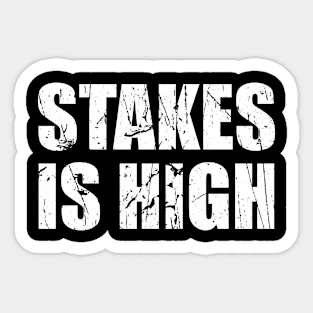 Stakes is High Adult Humor Cool Sticker